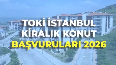 TOKİ İstanbul 2026: 15 Bin Kiralık Konut için Başvurular ve Şartlar! Hangi İlçelerde?