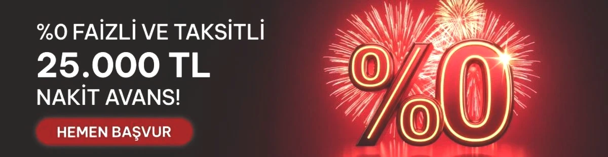  %0 FAİZLİ VE 3 AY TAKSİTLİ 25.000 TL NAKİT AVANS FIRSATI!