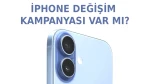iPhone Değişim Kampanyası! Eski iPhone'unuzla Yeni iPhone 18 Hâlâ Alınabiliyor mu?