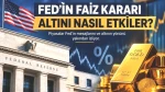 FED Faiz Artışı Kapıda! Altın Fiyatları Ne Olacak?