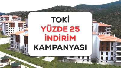 2026'da TOKİ'den Yüzde 25 İndirim! Başvuru Şartları ve Kimler Yararlanabilir?