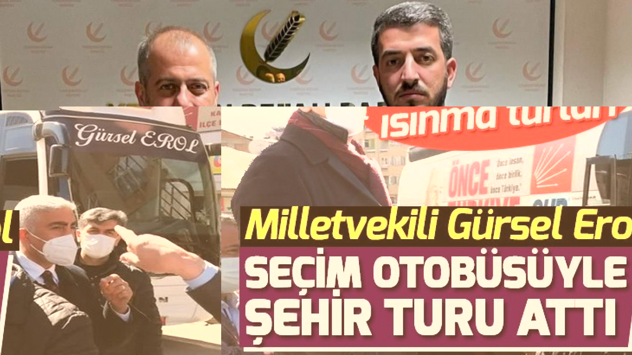 Milletvekili Gürsel Erol Seçim Otobüsüyle Şehir Turu Attı