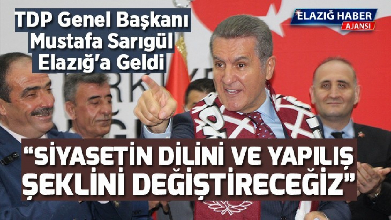 TDP Genel Başkanı Mustafa Sargül Elazığ'a Geldi