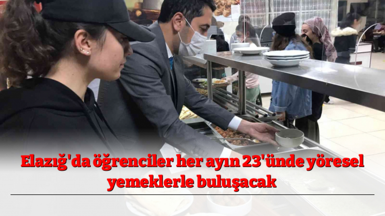Elazığ'da öğrenciler her ayın 23'ünde yöresel yemeklerle buluşacak