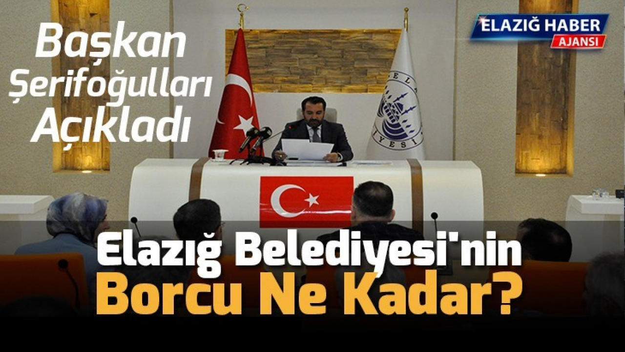 Elazığ Belediyesinin borcu ne kadar?