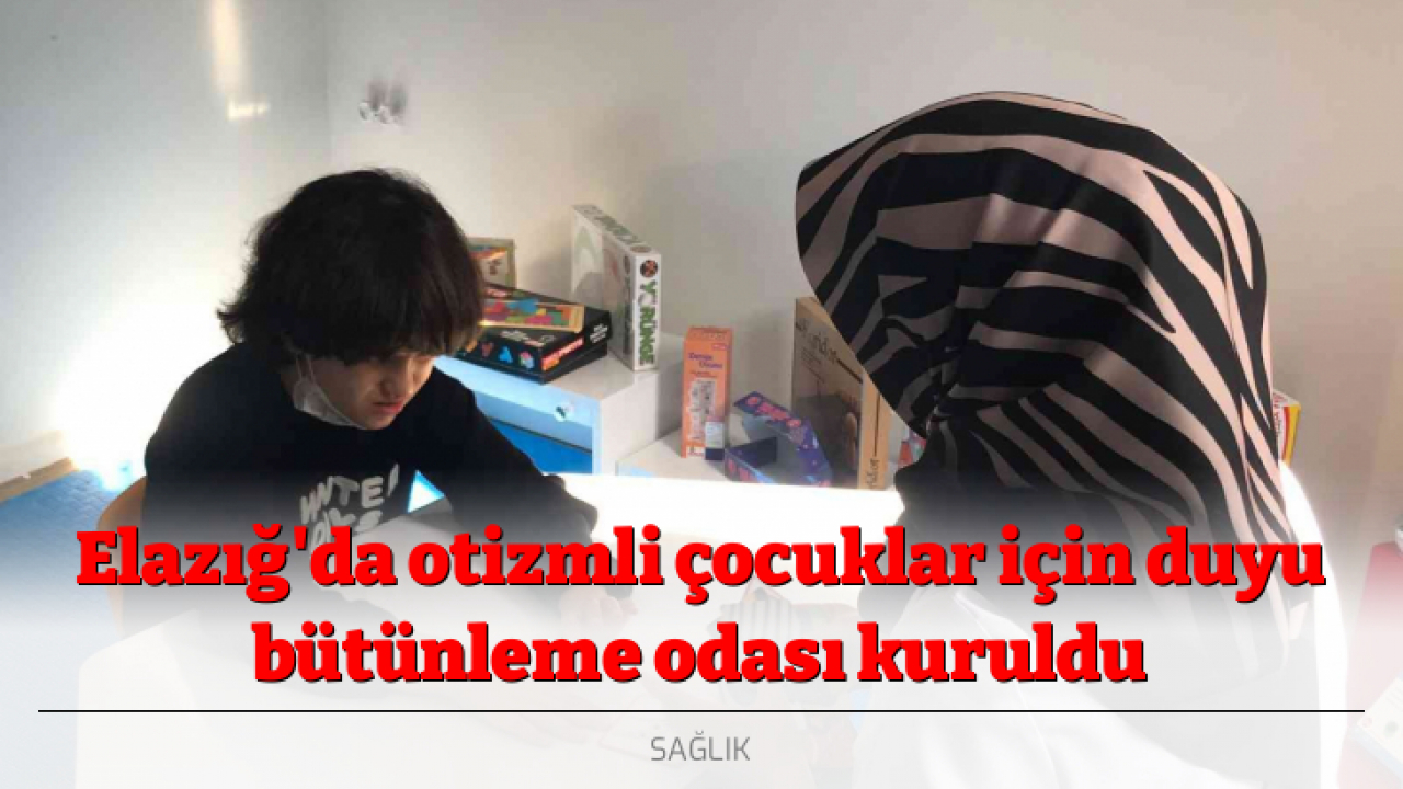 Elazığ'da otizmli çocuklar için duyu bütünleme odası kuruldu