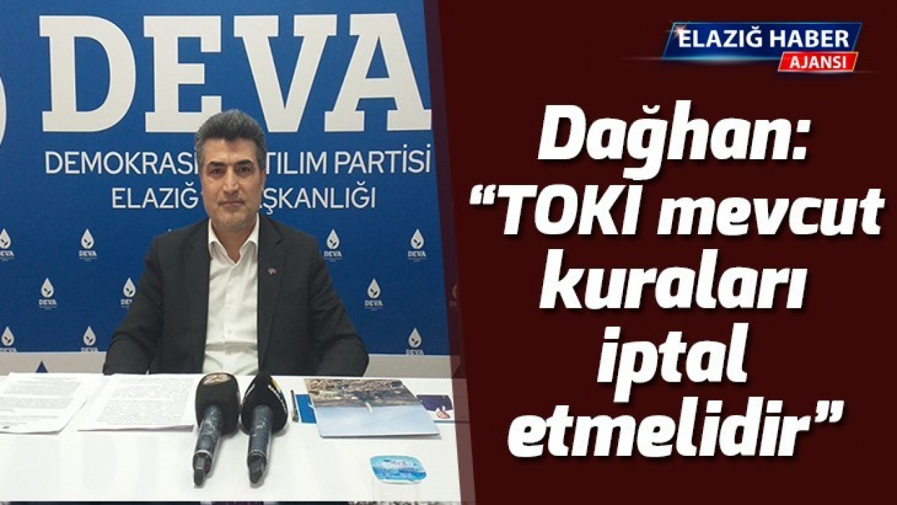 Dağhan: TOKİ mevcut kuraları iptal etmelidir