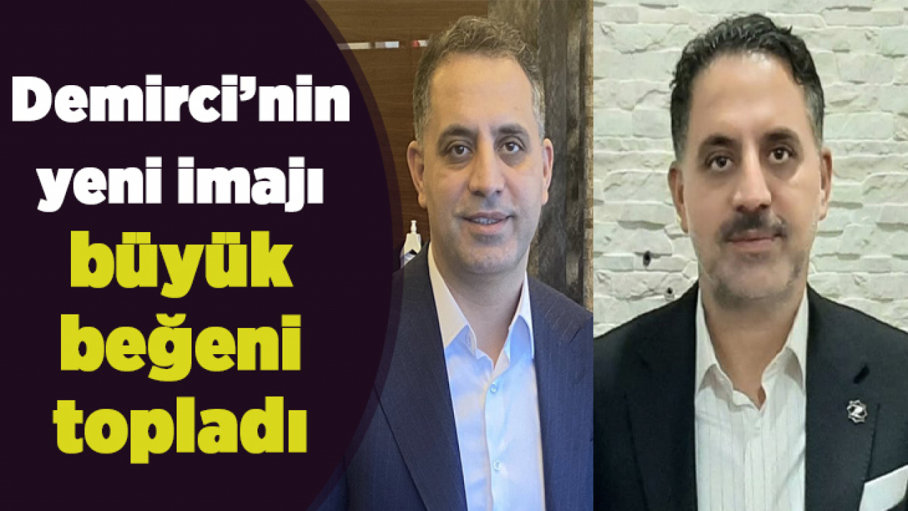 Demirci'nin Yeni İmajı Büyük Beğeni Topladı