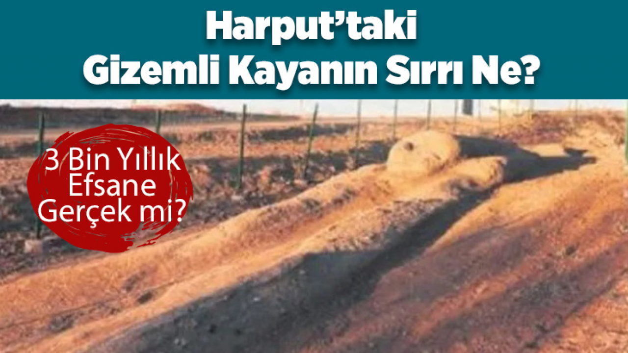 Harput'taki Gizemli Kayanın Sırrı Ne?