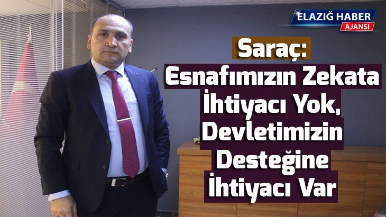 Saraç: Esnafımızın Zekata İhtiyacı Yok, Devletimizin Desteğine İhtiyacı Var