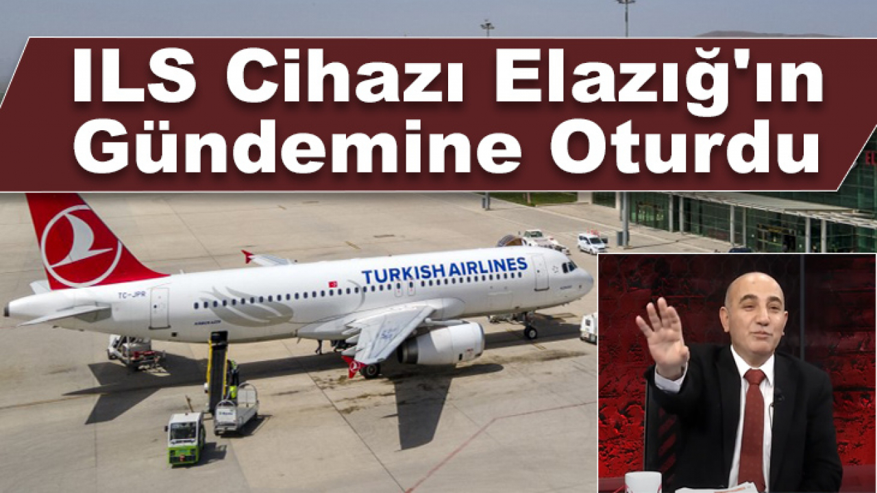 ILS Cihazı Elazığ'ın Gündemine Oturdu