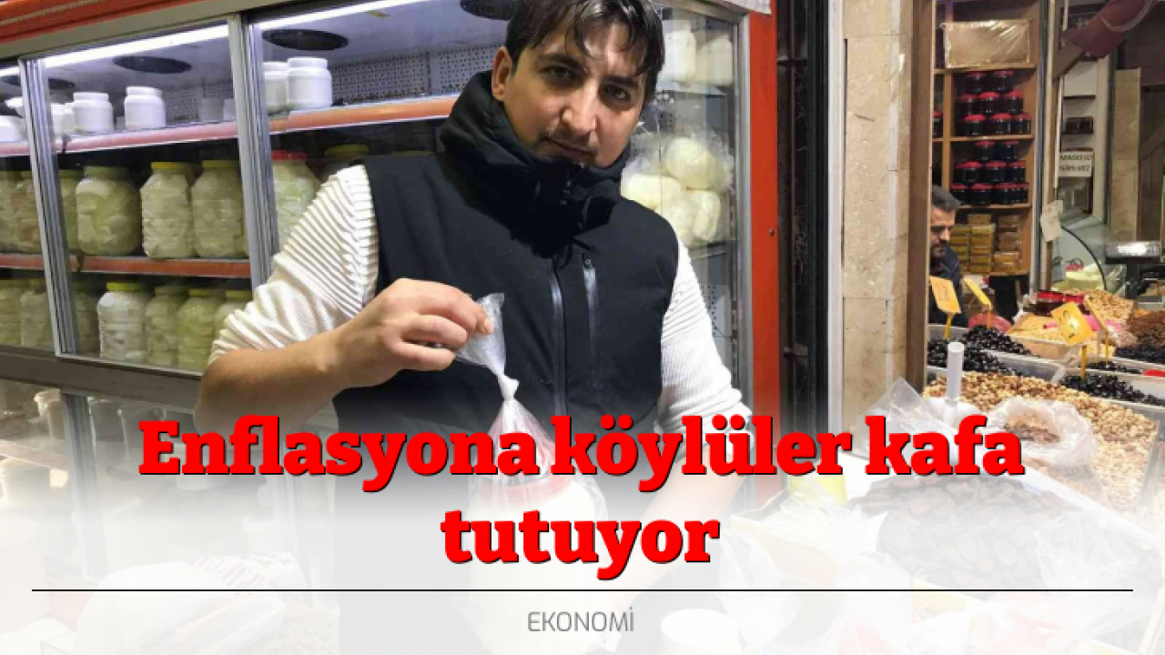 Enflasyona köylüler kafa tutuyor