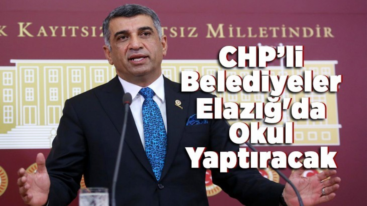 CHP'li Belediyeler Elazığ'da Okul Yaptıracak