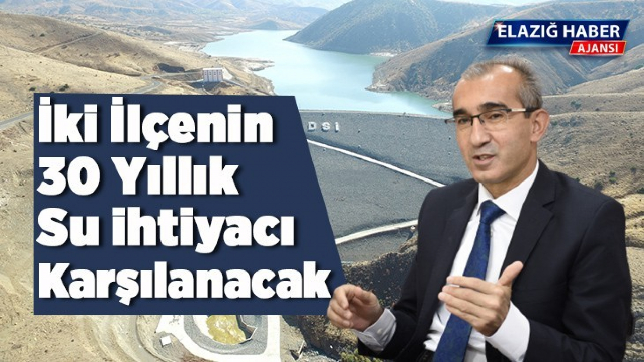 İki ilçenin 30 yıllık su ihtiyacı karşılanacak