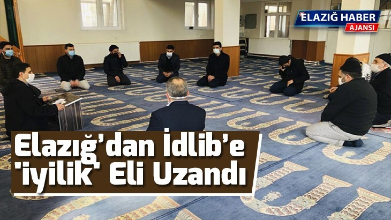 Elazığ'dan İdlib'e 'iyilik' eli uzandı