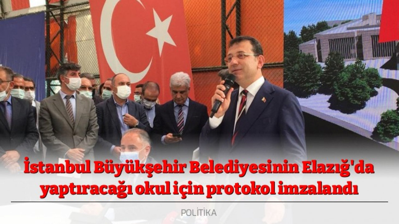 İstanbul Büyükşehir Belediyesinin Elazığ'da yaptıracağı okul için protokol imzalandı