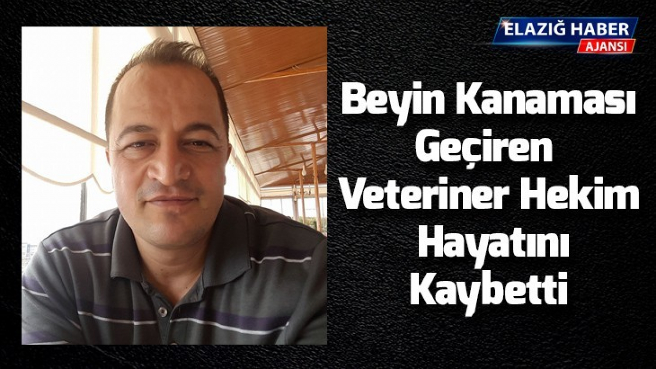 Beyin Kanaması Geçiren Veteriner Hekim Hayatını Kaybetti