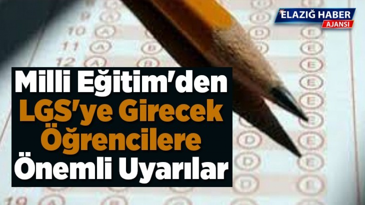 Milli Eğitim'den LGS'ye Girecek Öğrencilere Önemli Uyarılar