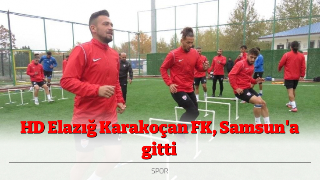 HD Elazığ Karakoçan FK, Samsun'a gitti