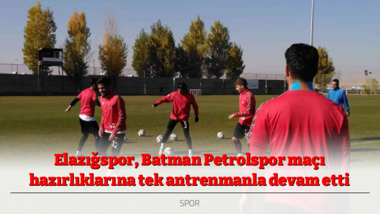 Elazığspor, Batman Petrolspor maçı hazırlıklarına tek antrenmanla devam etti