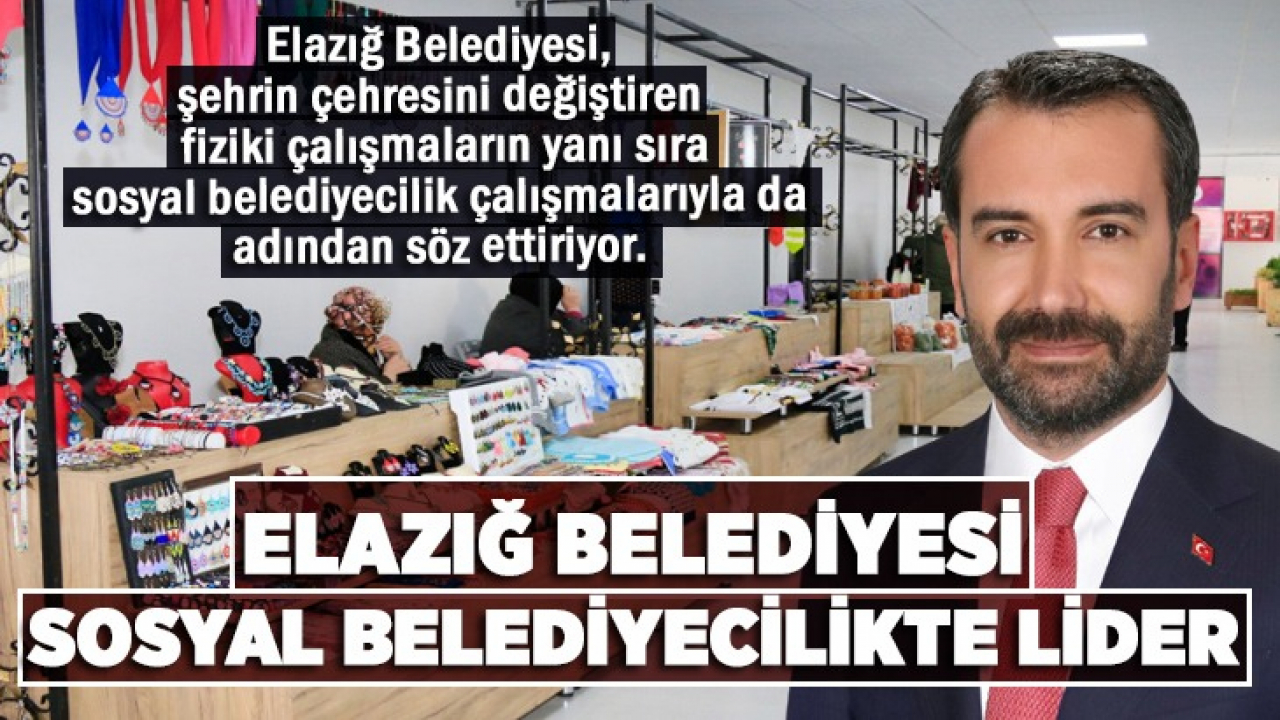 Elazığ Belediyesi Sosyal Belediyecilikte Lider