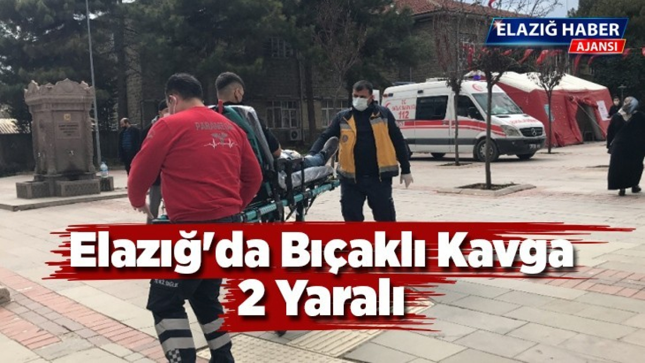 Elazığ'da bıçaklı kavga: 2 Yaralı