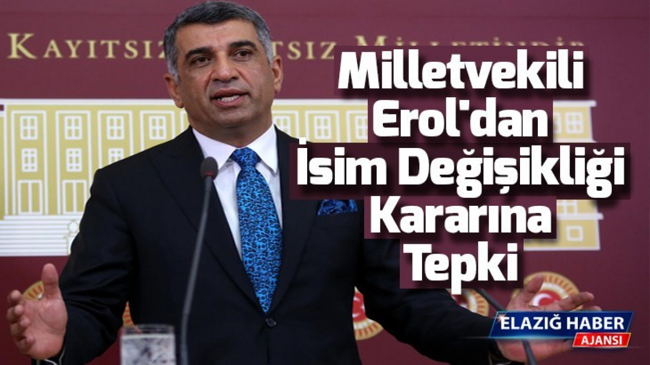 Milletvekili Erol'dan İsim Değişikliği Kararına Tepki