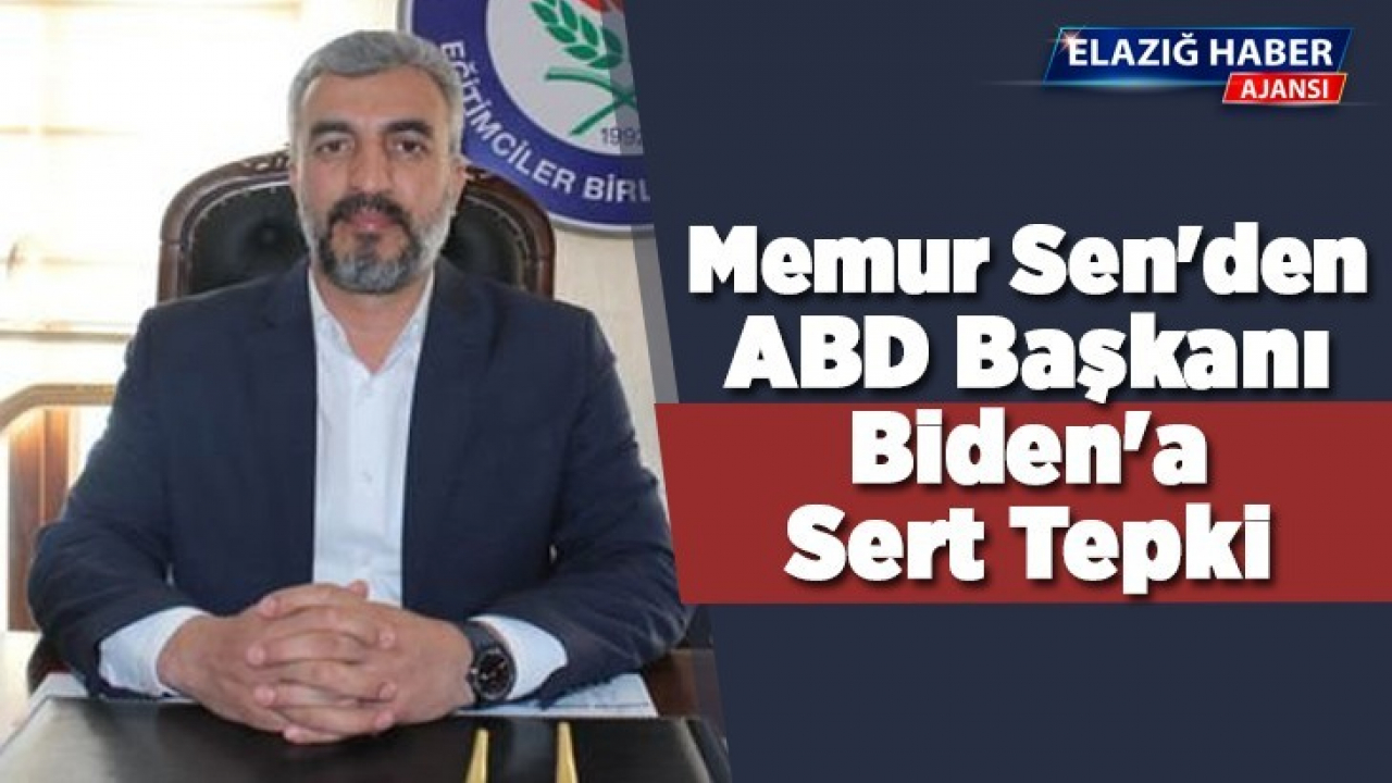 Memur Sen'den ABD Başkanı Biden'a Sert Tepki