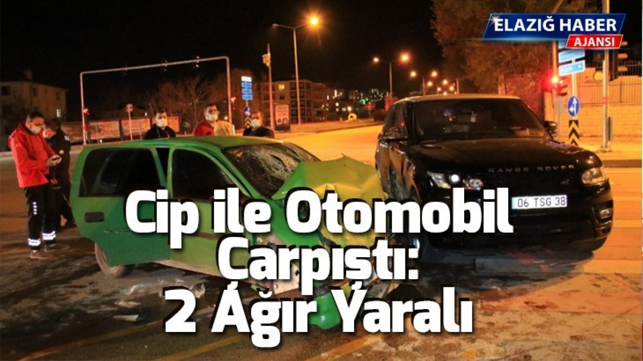 Elazığ'da cip ile otomobil çarpıştı: 2 ağır yaralı