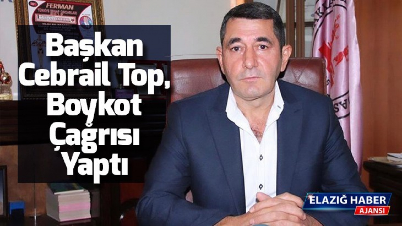Başkan Cebrail Top, Boykot Çağrısı Yaptı