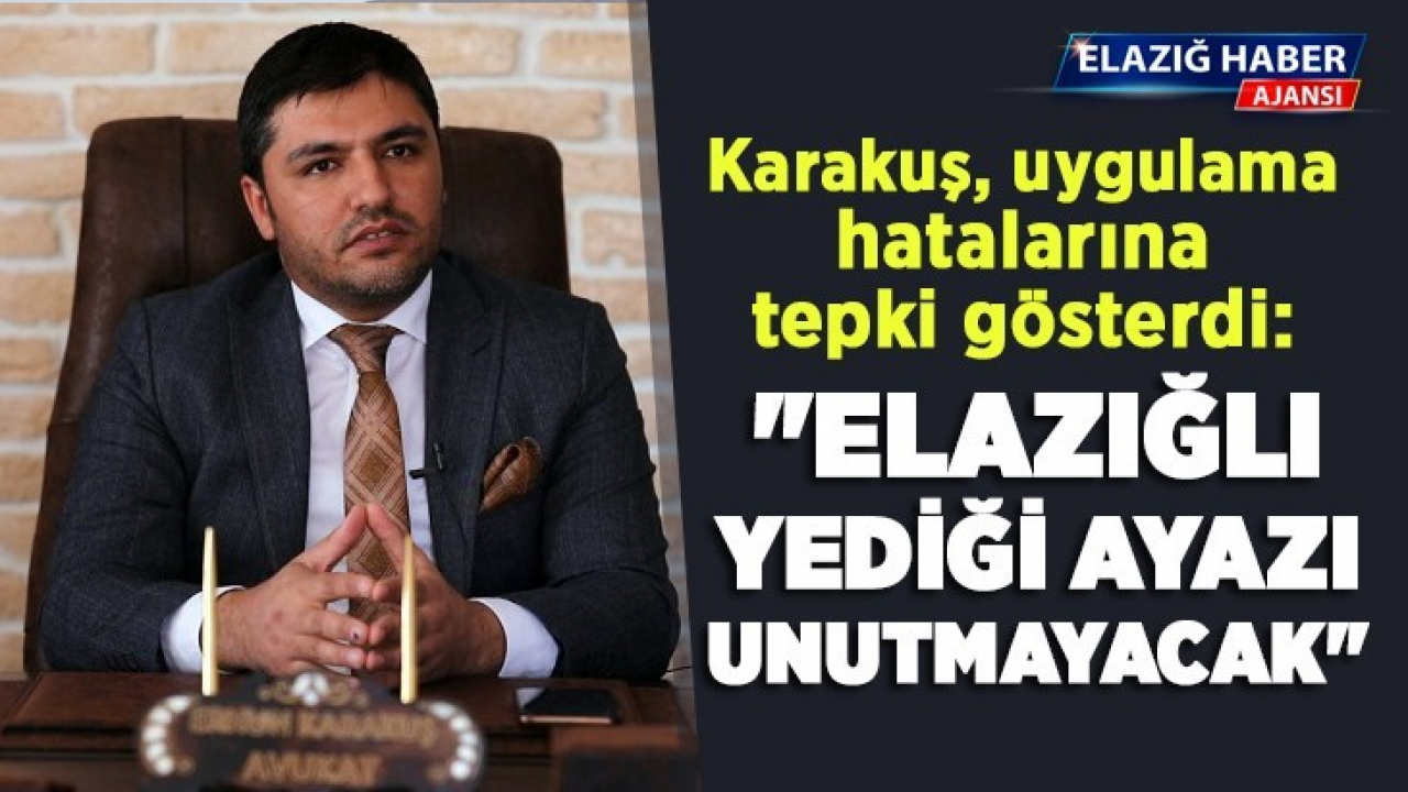 Karakuş: Elazığlı Yediği Ayazı Unutmayacak