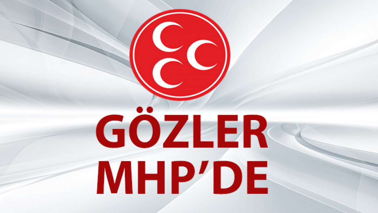 Gözler Şimdi MHP'de