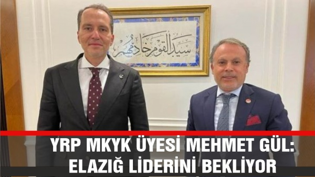 Yeniden Refah Partisi Genel Başkanı Dr. Fatih Erbakan Elazığ'a geliyor