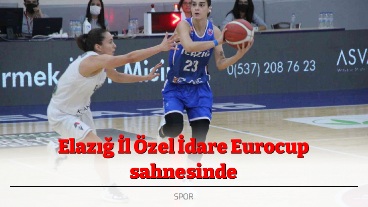 Elazığ İl Özel İdare Eurocup sahnesinde