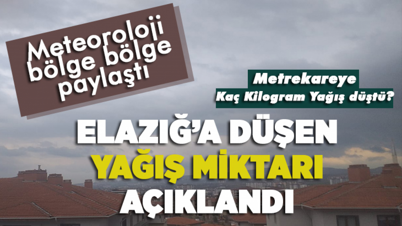 Elazığ'a düşen yağış miktarı açıklandı