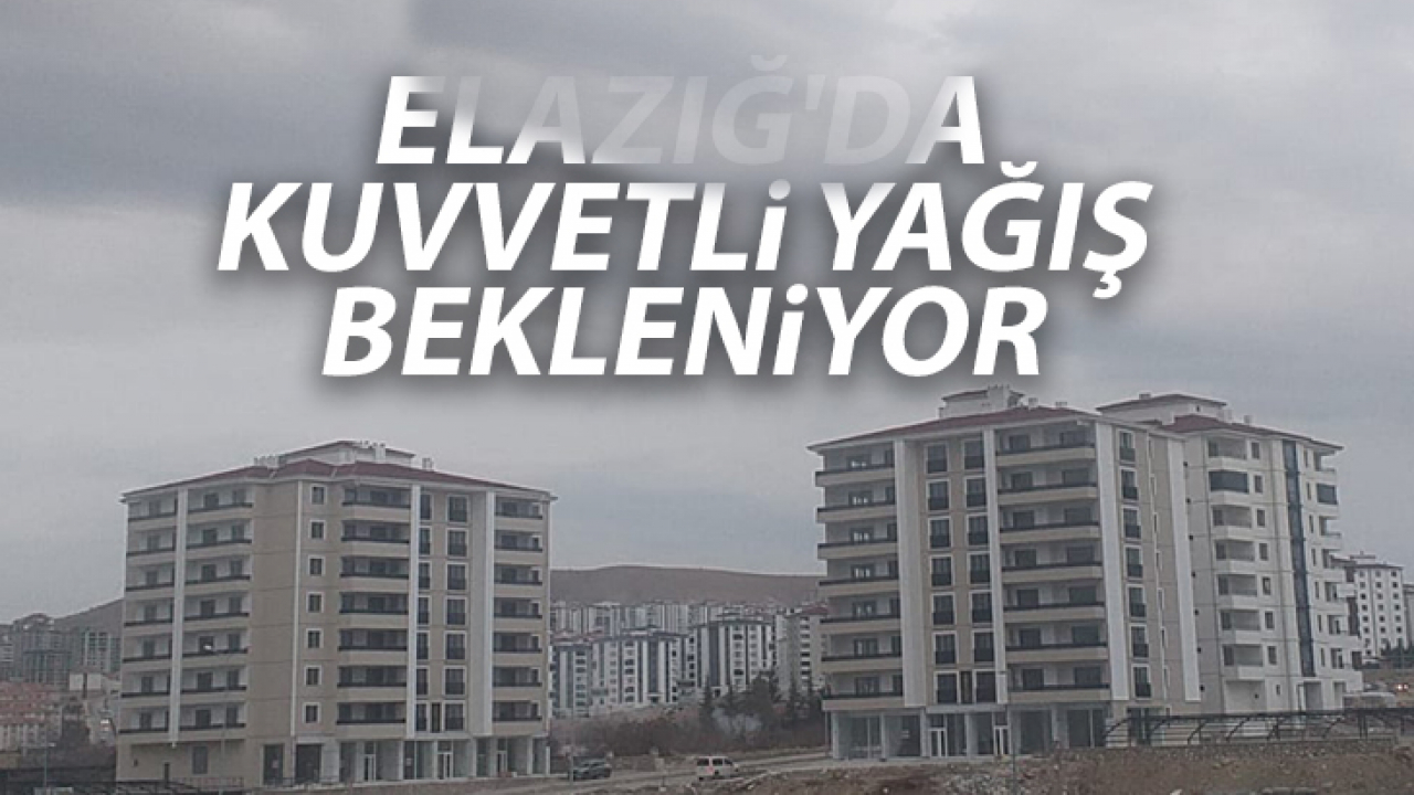 Elazığ'da Kuvvetli Yağış Bekleniyor