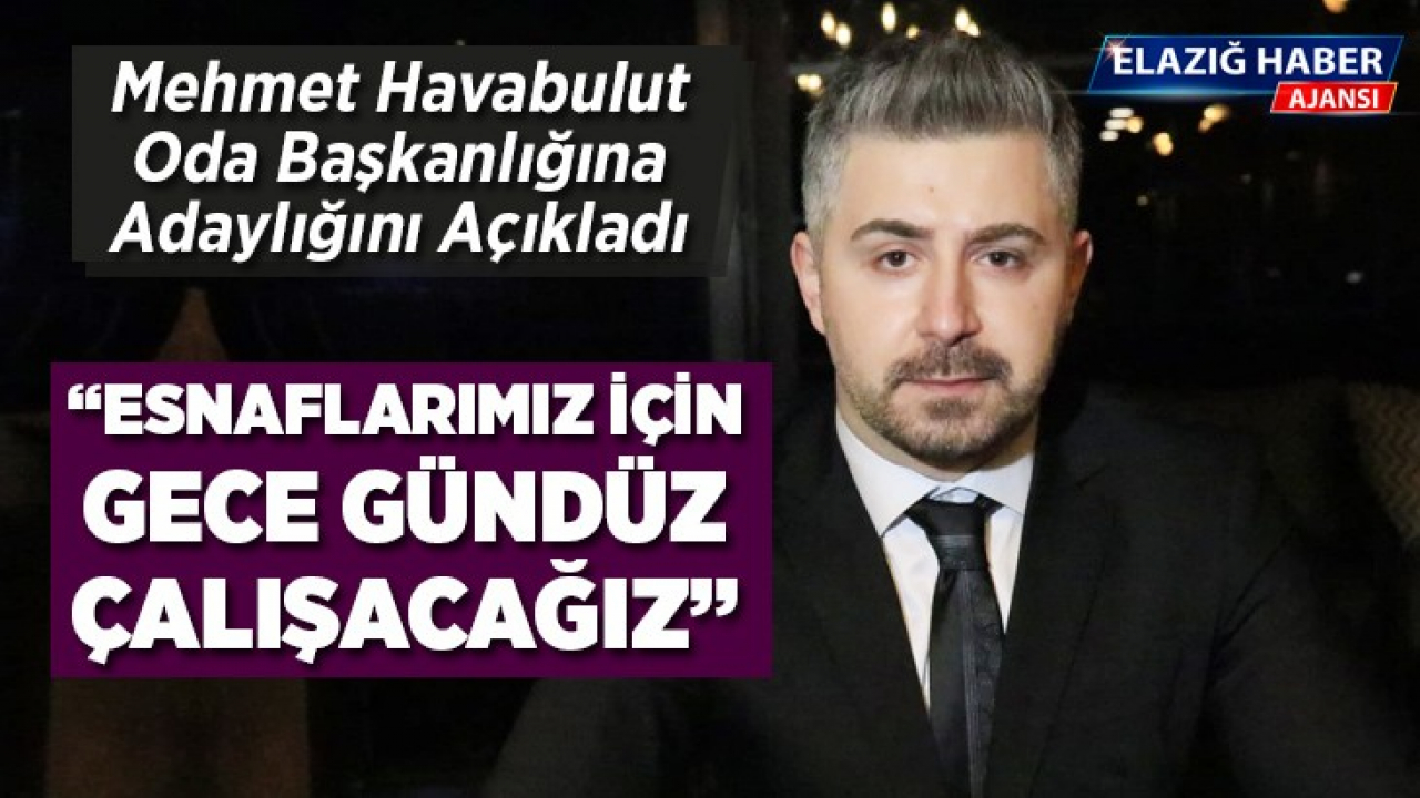 Havabulut, Oda Başkanlığına Adaylığını Açıkladı
