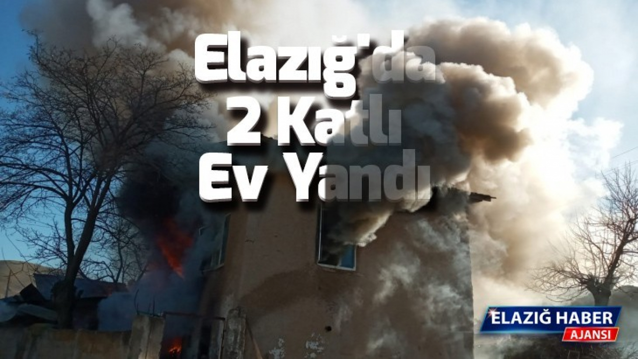 Elazığ'da 2 katlı ev yandı