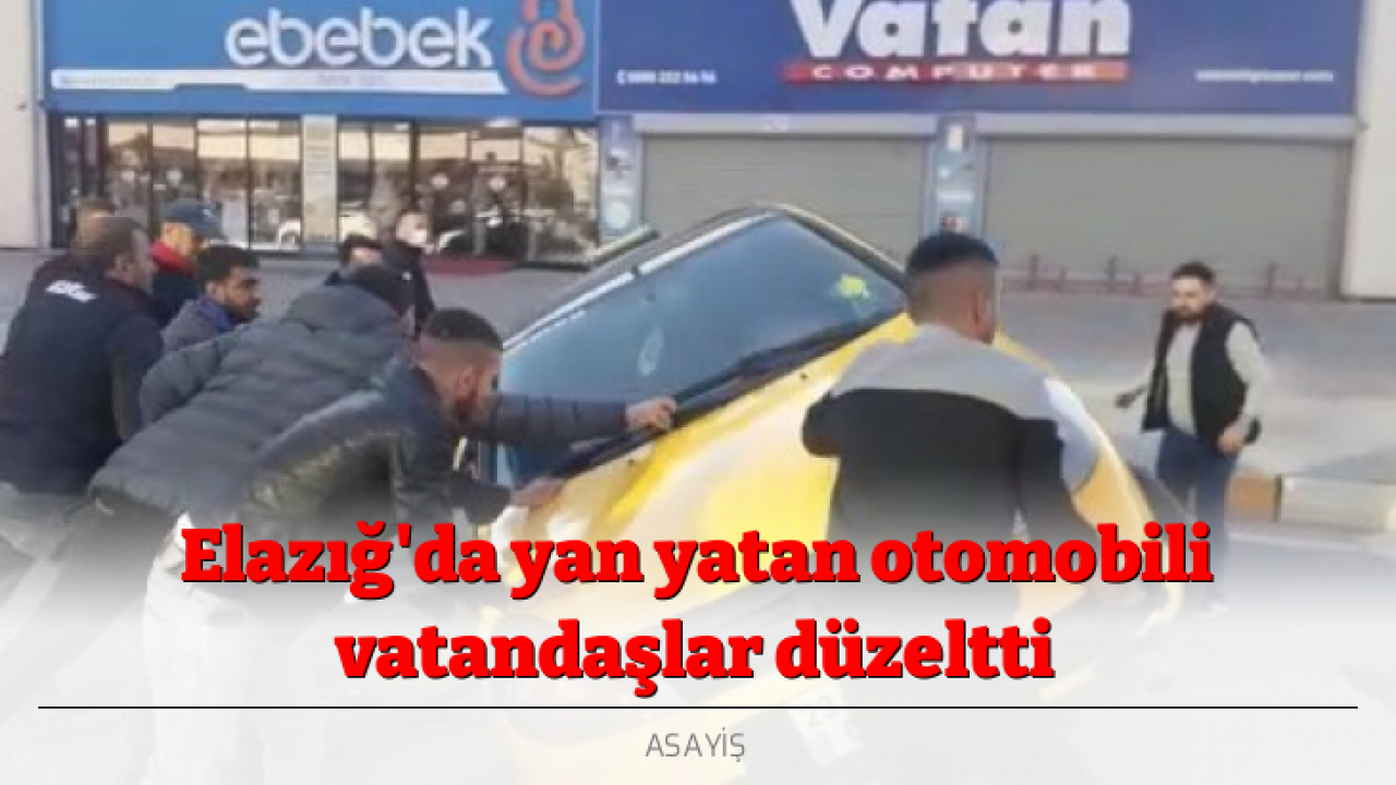 Elazığ'da yan yatan otomobili vatandaşlar düzeltti