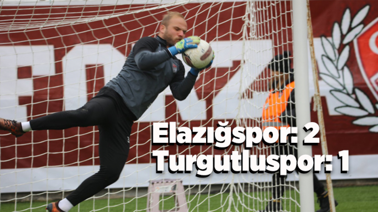 Elazığspor: 2 - Turgutluspor: 1