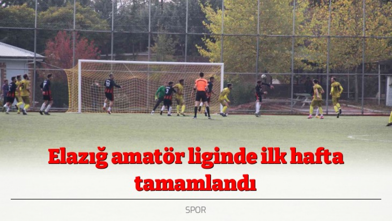 Elazığ amatör liginde ilk hafta tamamlandı