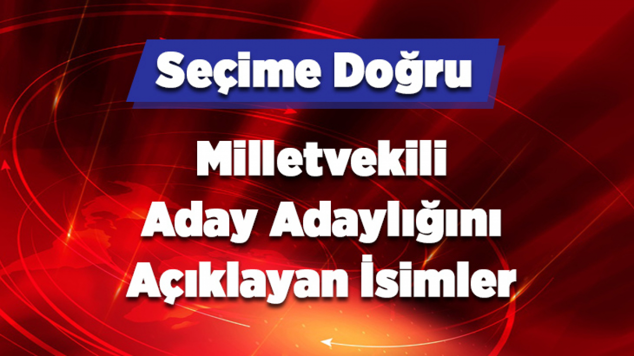 Elazığ'da Milletvekili Aday Adaylığını Açıklayan İsimler