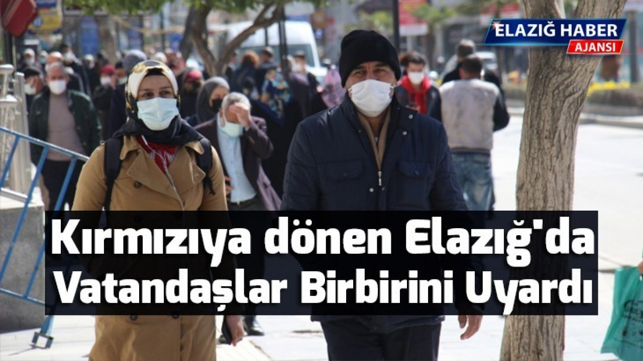 Kırmızıya dönen Elazığ'da vatandaşlar birbirini uyardı