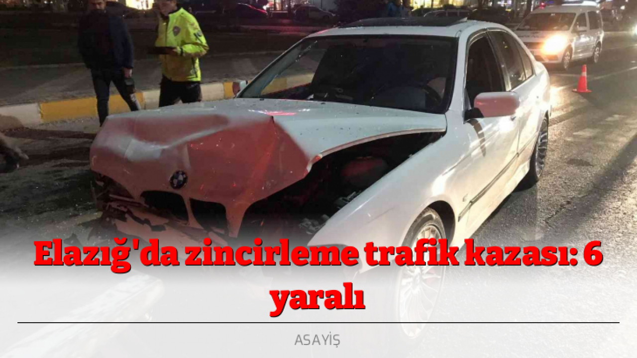 Elazığ'da zincirleme trafik kazası: 6 yaralı