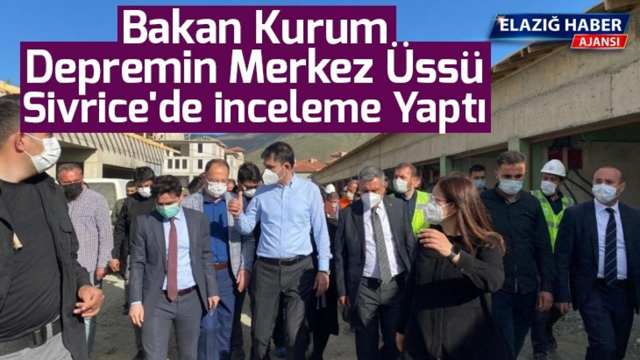 Bakan Kurum, depremin merkez üssü Sivrice'de inceleme yaptı