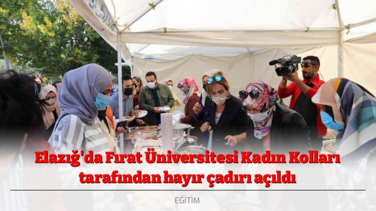 Elazığ'da Fırat Üniversitesi Kadın Kolları tarafından hayır çadırı açıldı