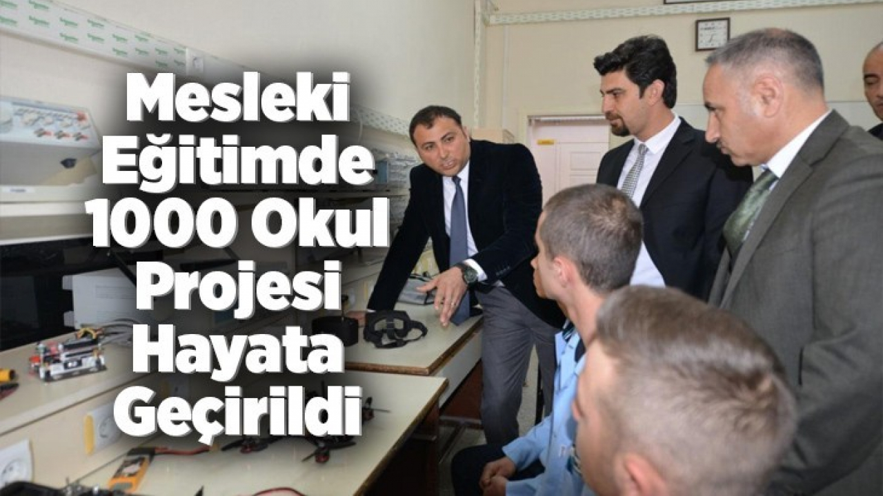 Mesleki Eğitimde 1000 Okul Projesi hayata geçirildi