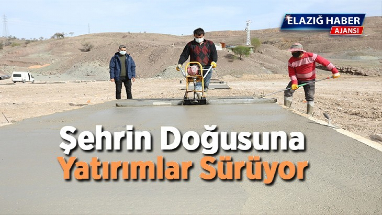 Şehrin Doğusuna Yatırımlar Sürüyor