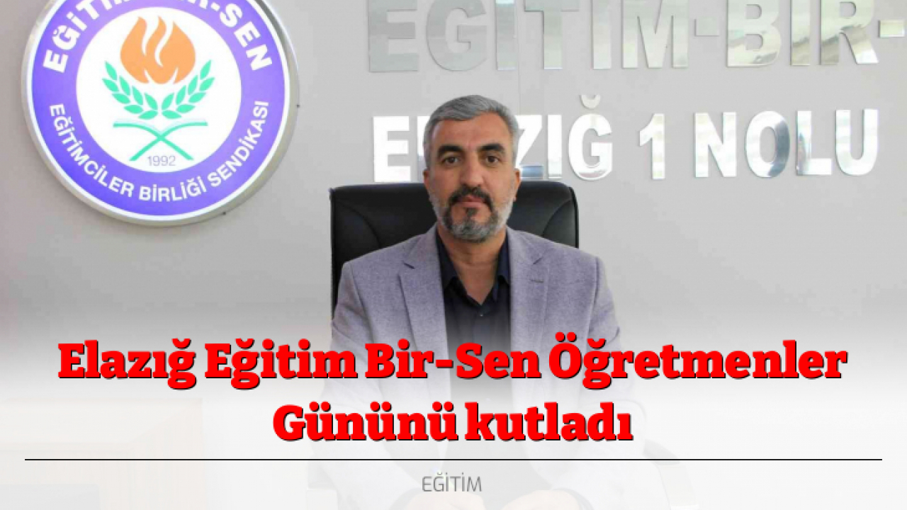 Elazığ Eğitim Bir-Sen Öğretmenler Gününü kutladı