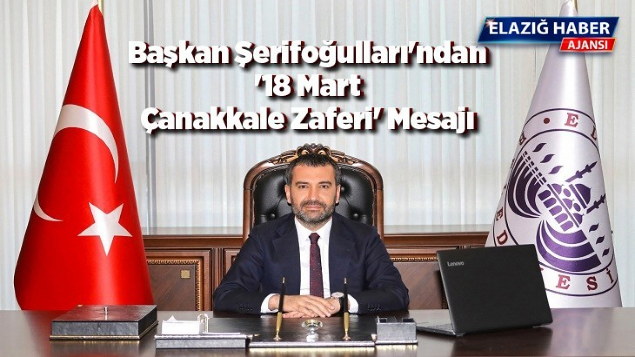 Başkan Şerifoğulları'ndan '18 Mart Çanakkale Zaferi' Mesajı